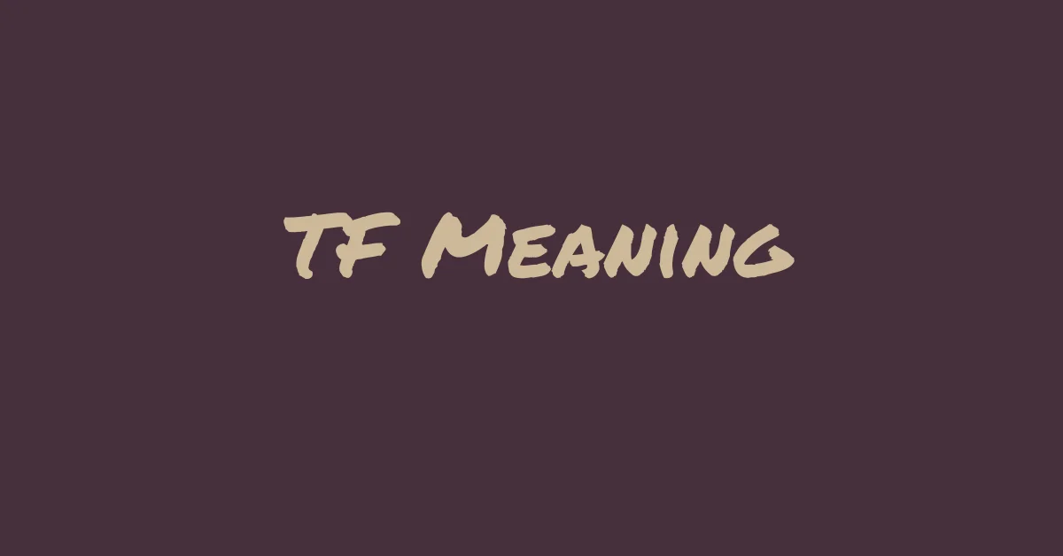 TF Meaning