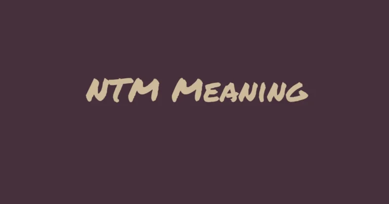 NTM: A Slang Acronym with Multifaceted Meanings