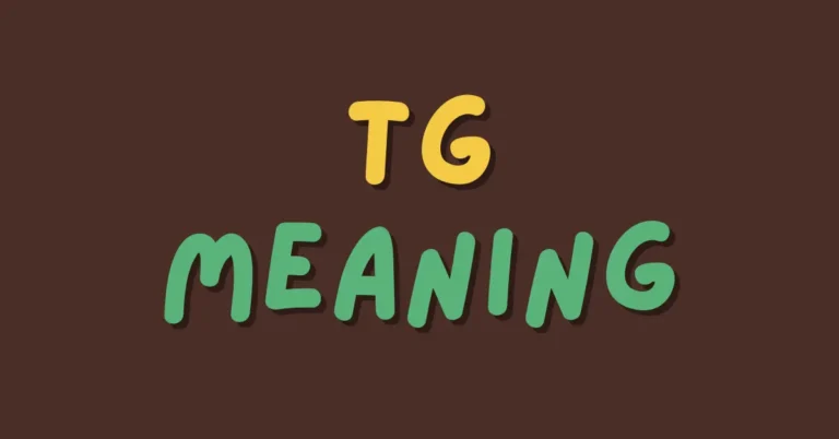 TG Meaning in Texting and Chat