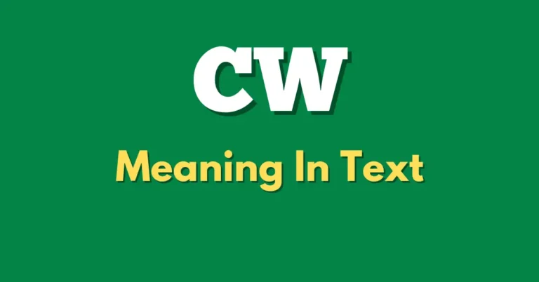 CW Meanings in Texting and Different Contexts