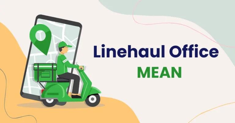 Linehaul Office Means and Key Activities