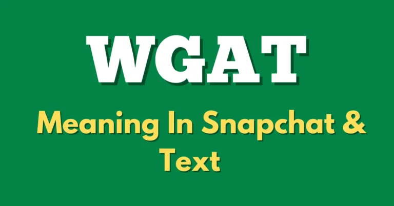 WGAT Meaning in Snapchat and Text