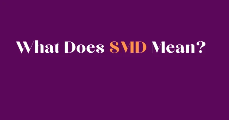 What Does SMD Mean? | Your Ultimate Guide