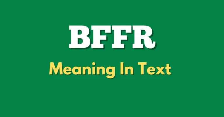 WHAT DOES BFFR MEAN IN TEXT AND CHAT?