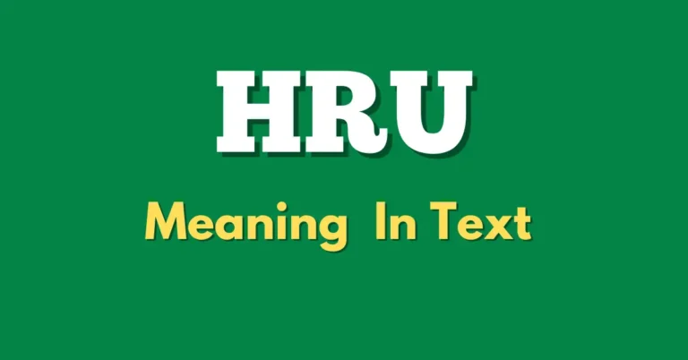 HRU Meaning In Text and Usage
