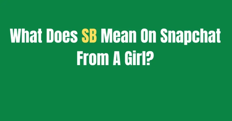Decoding “SB” on Snapchat from a Girl