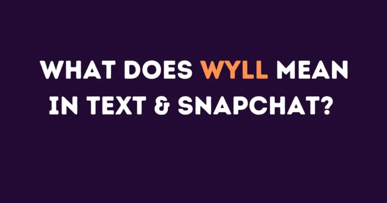 What Does WYLL Mean In Text & Snapchat?