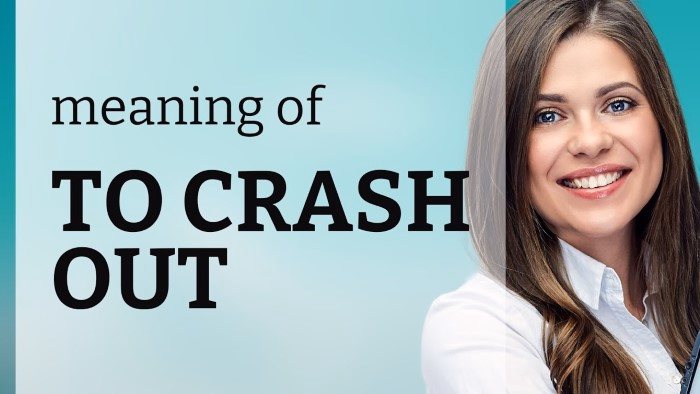 Common Meanings of Crash Out